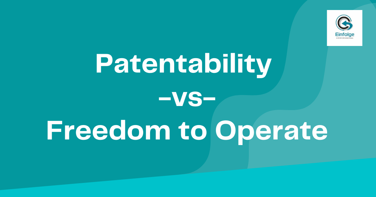 Patentability Vs Freedom to Operate differences you must know